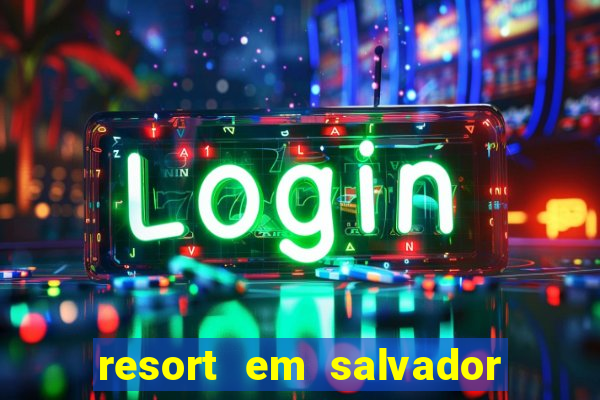 resort em salvador all inclusive